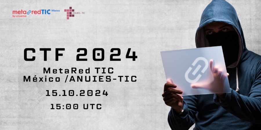 Sobre un fondo gris se destaca la información sobre el CTF 2024 MetaRed TIC en México. La imagen de un hombre con una campera con capucha en color azul que sostiene un dispositivo con el logo de MetaRed. en la imagen se ven los logos de MetaRed y ANUIES TIC.